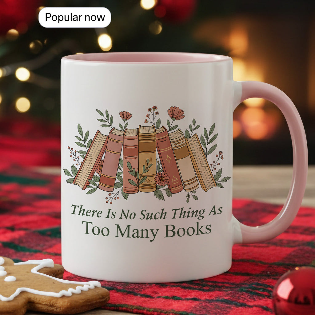 There Is No Such Thing As Too Many Books Mug – Aesthetic Book Lover Coffee Cup – Reader Gift – 11oz 15oz Ringer Mug |Mug 154